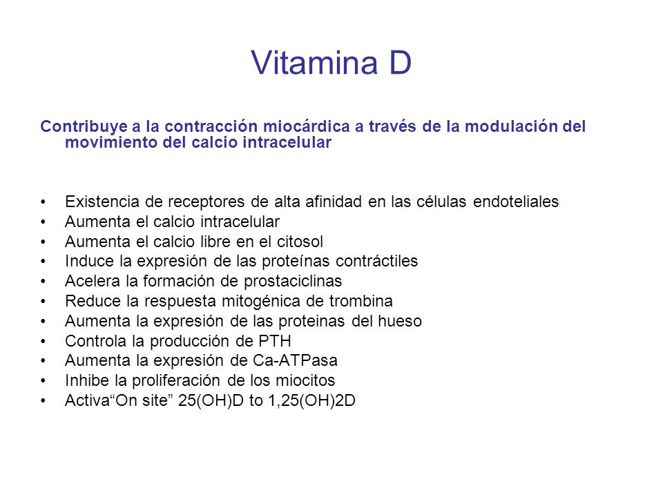 Vitamina D Contribuye a la contracción miocárdica a través de la modulación del movimiento del calcio intracelular.