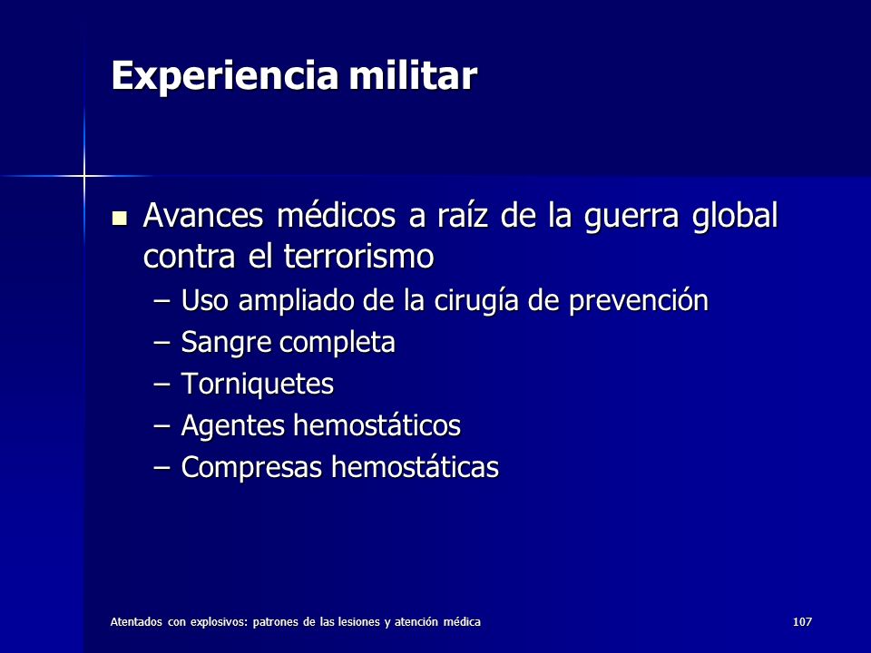 Experiencia militar Avances médicos a raíz de la guerra global contra el terrorismo. Uso ampliado de la cirugía de prevención.