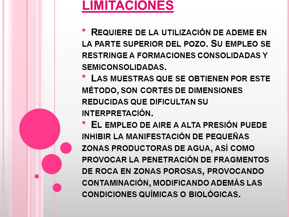 LIMITACIONES * Requiere de la utilización de ademe en la parte superior del pozo.