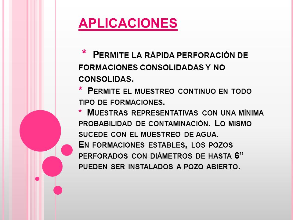 APLICACIONES * Permite la rápida perforación de formaciones consolidadas y no consolidas.