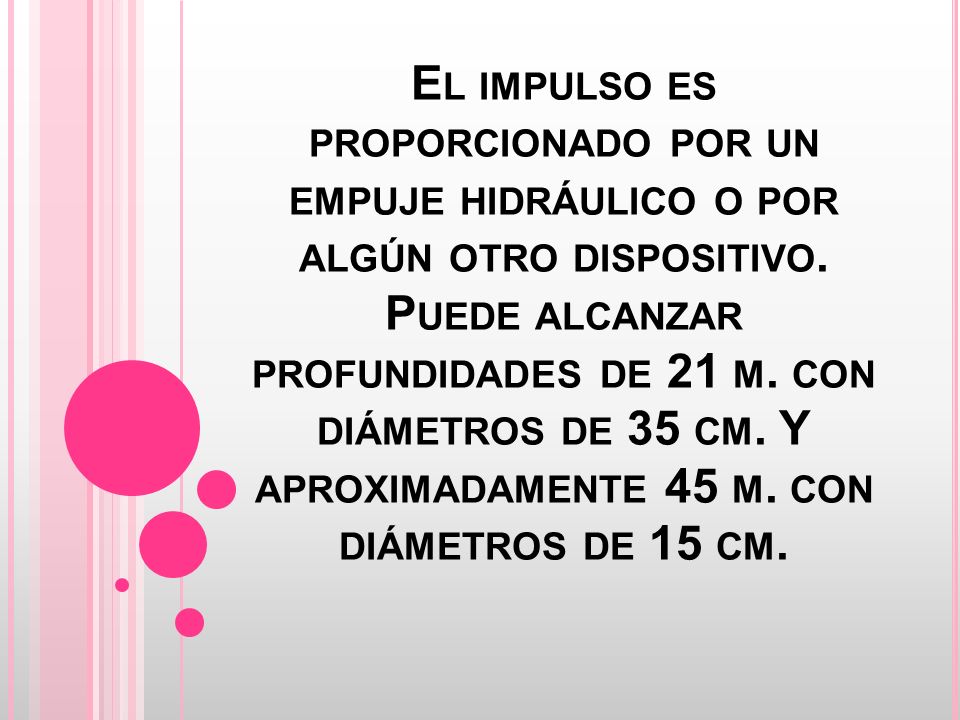 El impulso es proporcionado por un empuje hidráulico o por algún otro dispositivo.