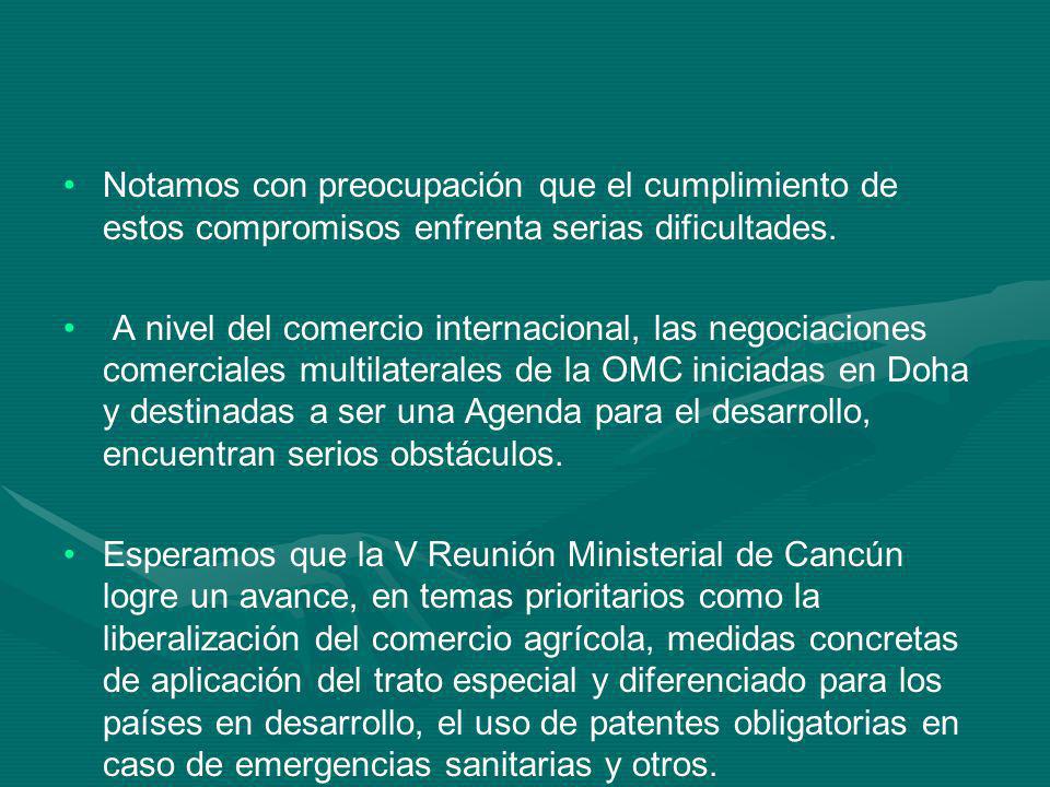 Notamos con preocupación que el cumplimiento de estos compromisos enfrenta serias dificultades.