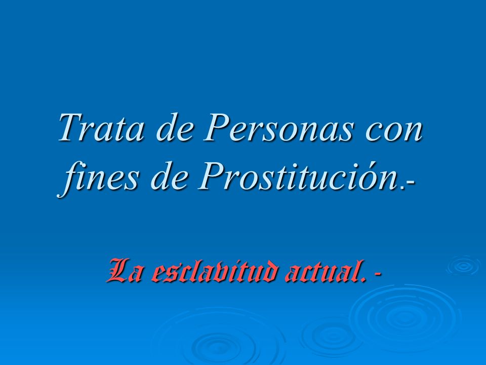 Trata de Personas con fines de Prostitución.-