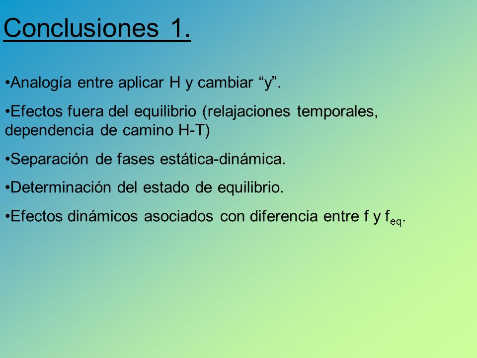 Conclusiones 1. Analogía entre aplicar H y cambiar y .