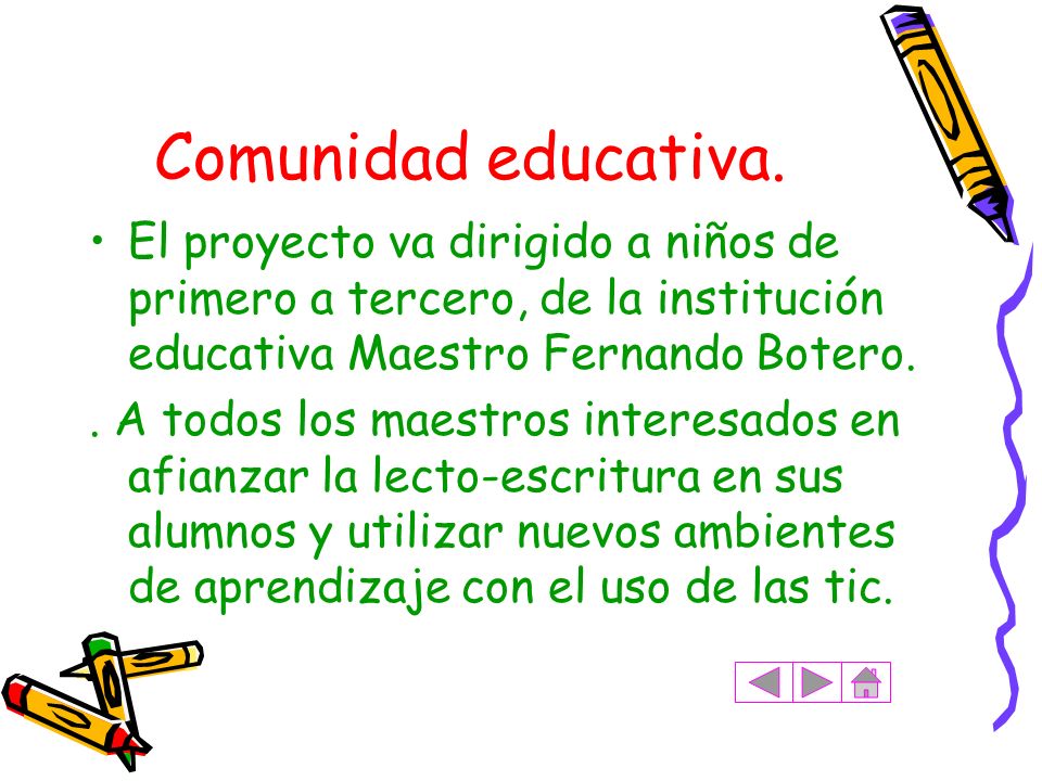 Comunidad educativa. El proyecto va dirigido a niños de primero a tercero, de la institución educativa Maestro Fernando Botero.