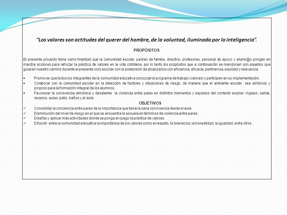 Los valores son actitudes del querer del hombre, de la voluntad, iluminada por la inteligencia .