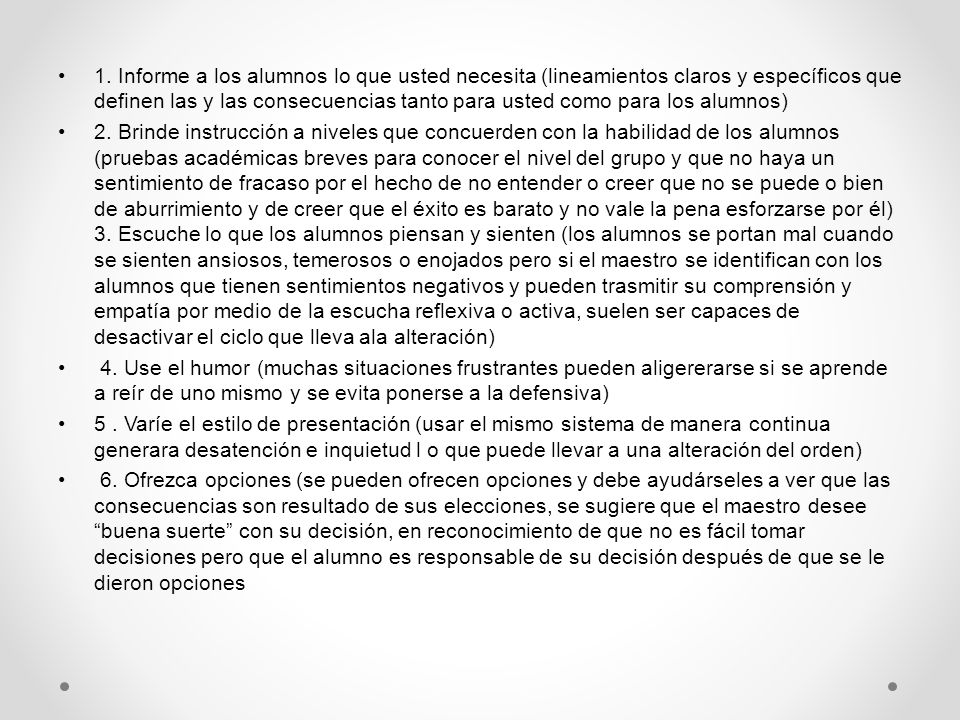 1. Informe a los alumnos lo que usted necesita (lineamientos claros y específicos que definen las y las consecuencias tanto para usted como para los alumnos)
