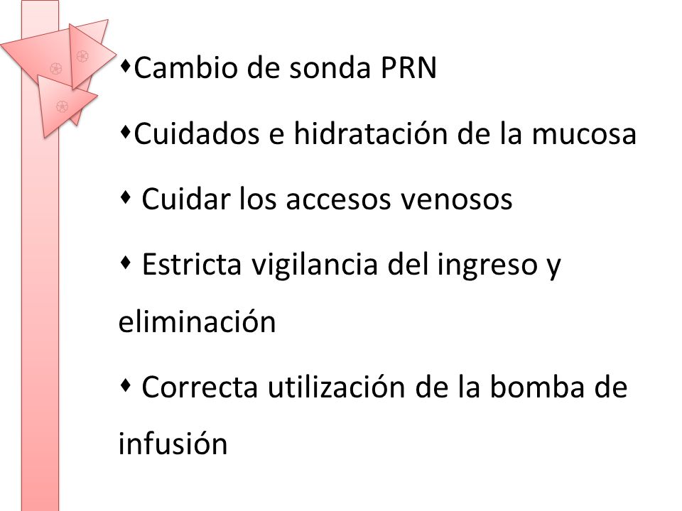 Cuidados e hidratación de la mucosa  Cuidar los accesos venosos