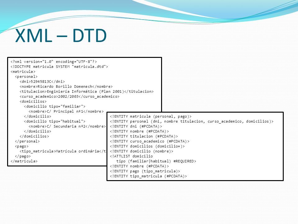 XML – DTD < xml version= 1.0 encoding= UTF-8 >