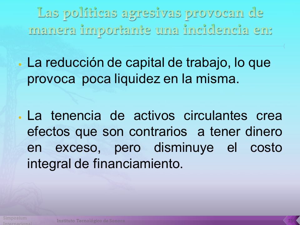 Las políticas agresivas provocan de manera importante una incidencia en: