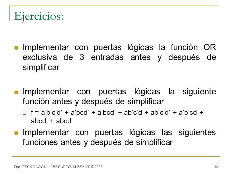 Ejercicios: Implementar con puertas lógicas la función OR exclusiva de 3 entradas antes y después de simplificar.