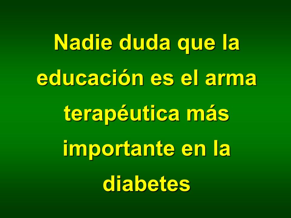 Nadie duda que la educación es el arma terapéutica más importante en la diabetes