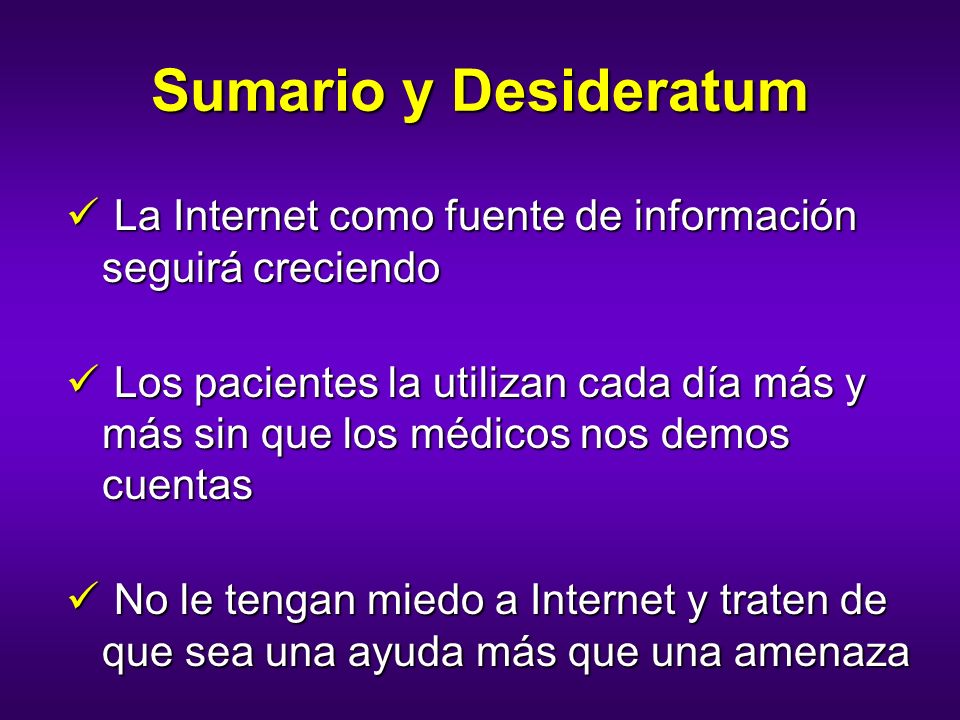 Sumario y Desideratum La Internet como fuente de información seguirá creciendo.