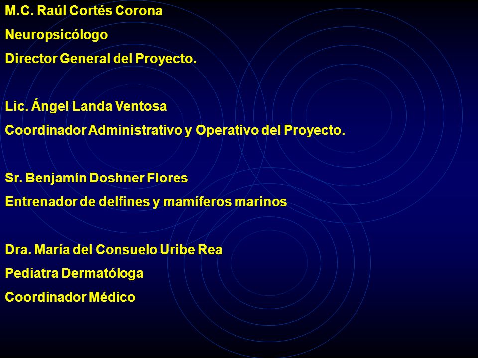 M.C. Raúl Cortés Corona Neuropsicólogo. Director General del Proyecto. Lic. Ángel Landa Ventosa.