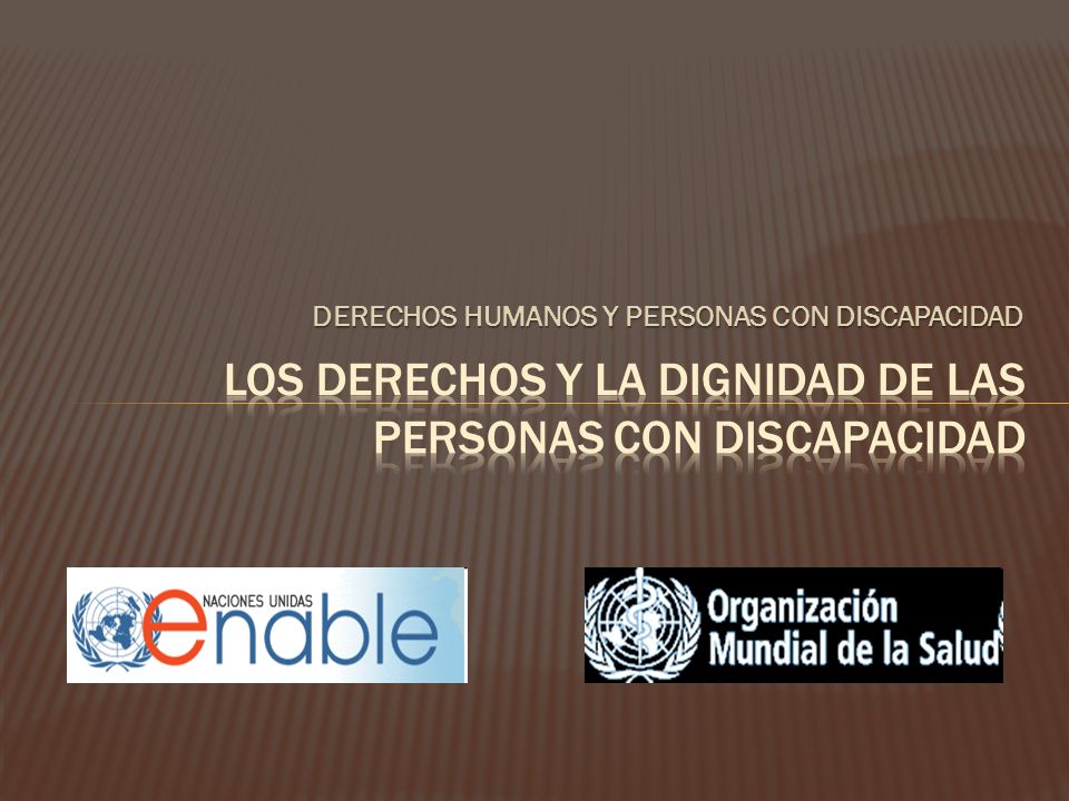 Los derechos y la dignidad de las personas con discapacidad