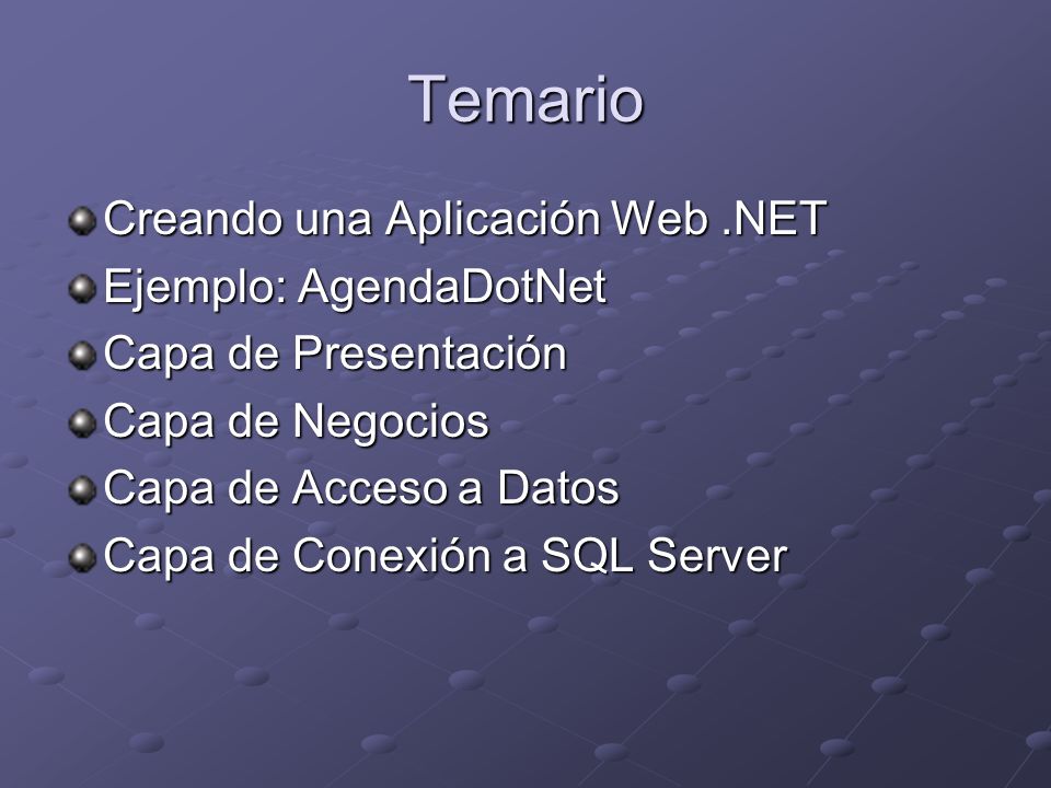 Temario Creando una Aplicación Web .NET Ejemplo: AgendaDotNet