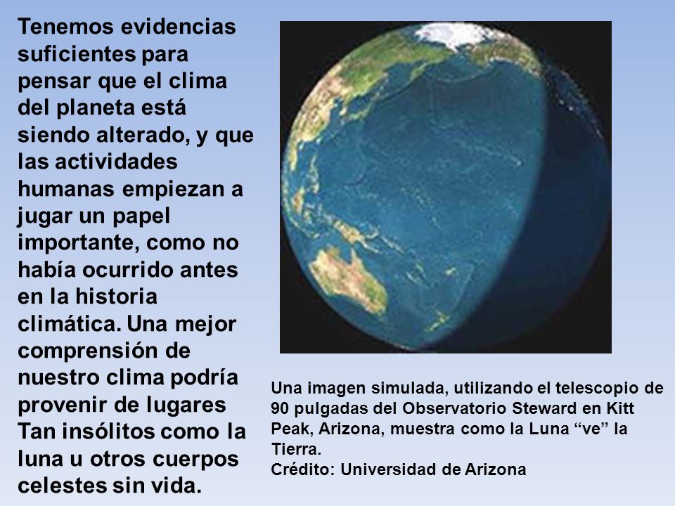 Tan insólitos como la luna u otros cuerpos celestes sin vida.