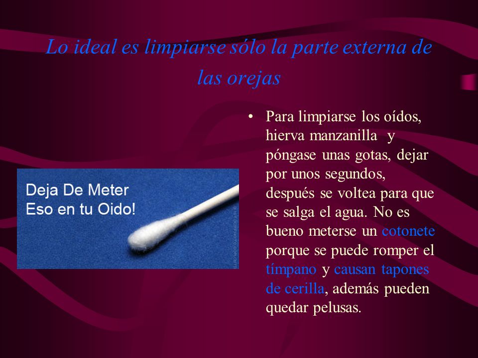 Lo ideal es limpiarse sólo la parte externa de las orejas