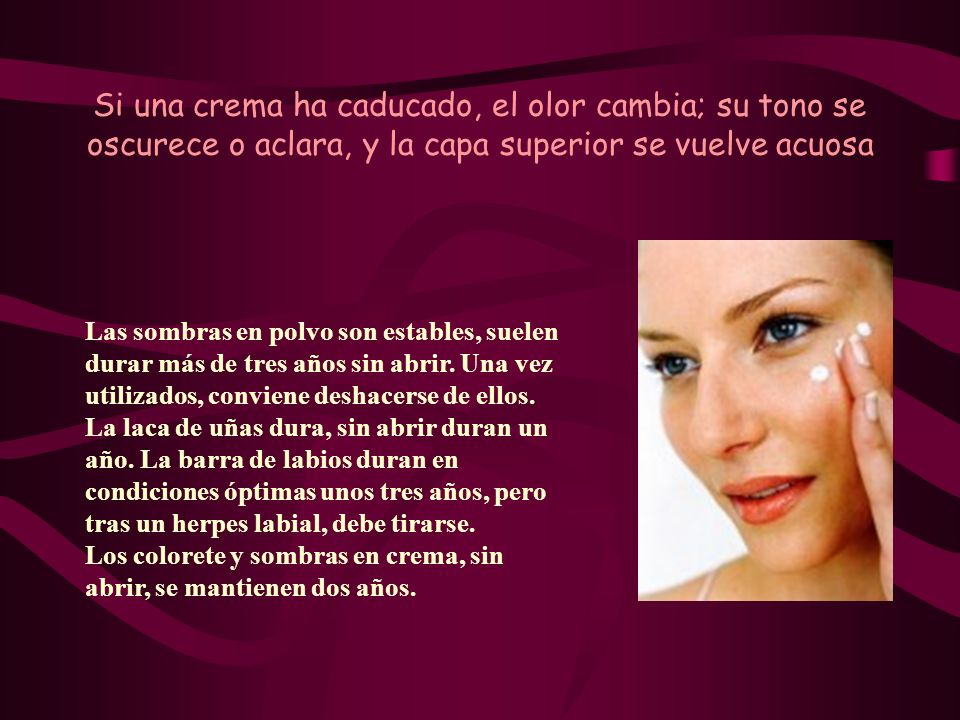 Si una crema ha caducado, el olor cambia; su tono se oscurece o aclara, y la capa superior se vuelve acuosa