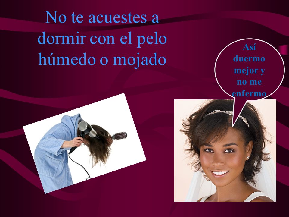 No te acuestes a dormir con el pelo húmedo o mojado