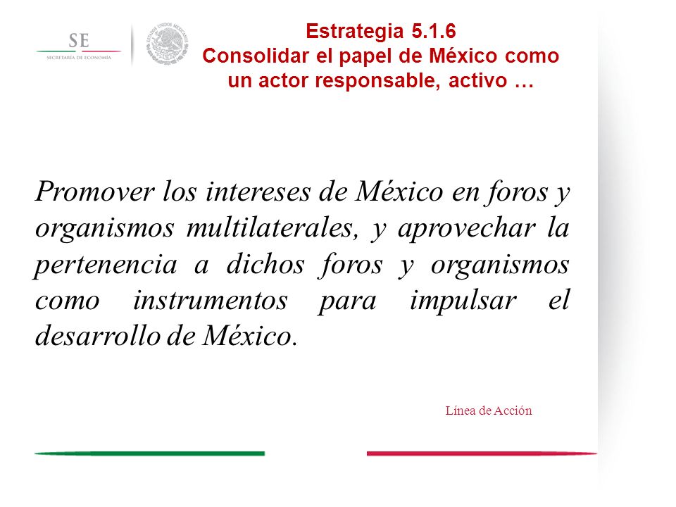 Consolidar el papel de México como un actor responsable, activo …