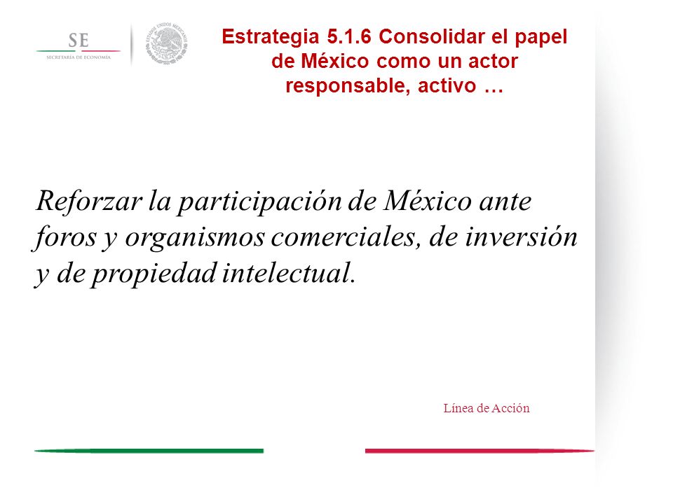 Estrategia Consolidar el papel de México como un actor responsable, activo …