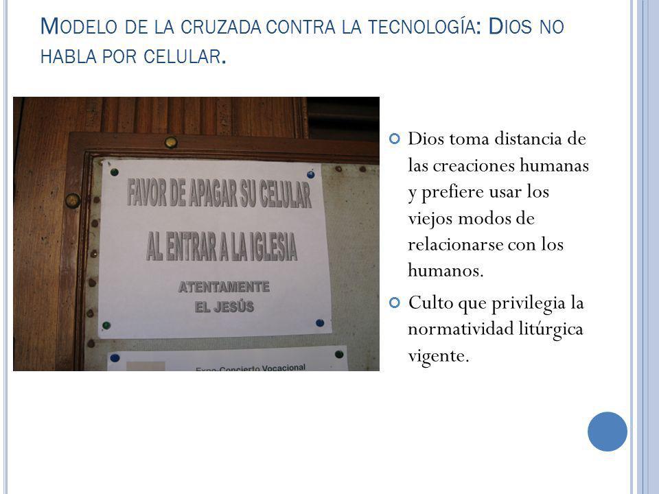 Modelo de la cruzada contra la tecnología: Dios no habla por celular.