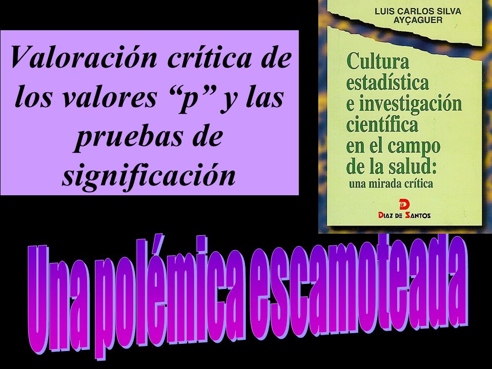 Valoración crítica de los valores p y las pruebas de significación