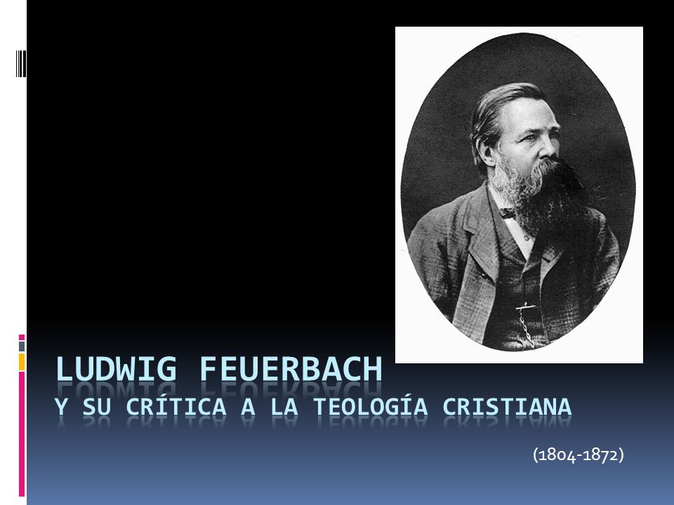 Ludwig FEUERBACH y su crítica a la teología cristiana