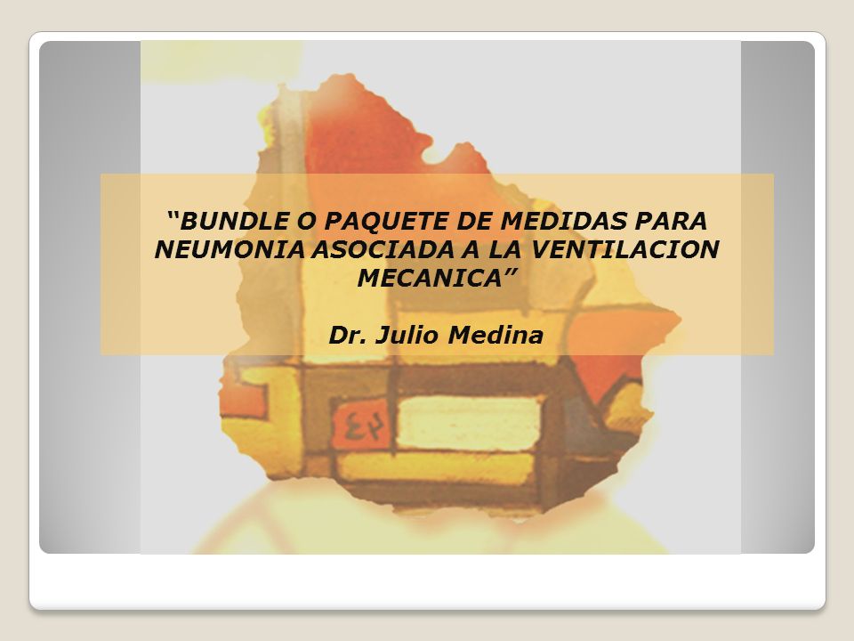 BUNDLE O PAQUETE DE MEDIDAS PARA NEUMONIA ASOCIADA A LA VENTILACION MECANICA