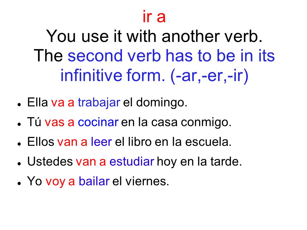 ir a You use it with another verb
