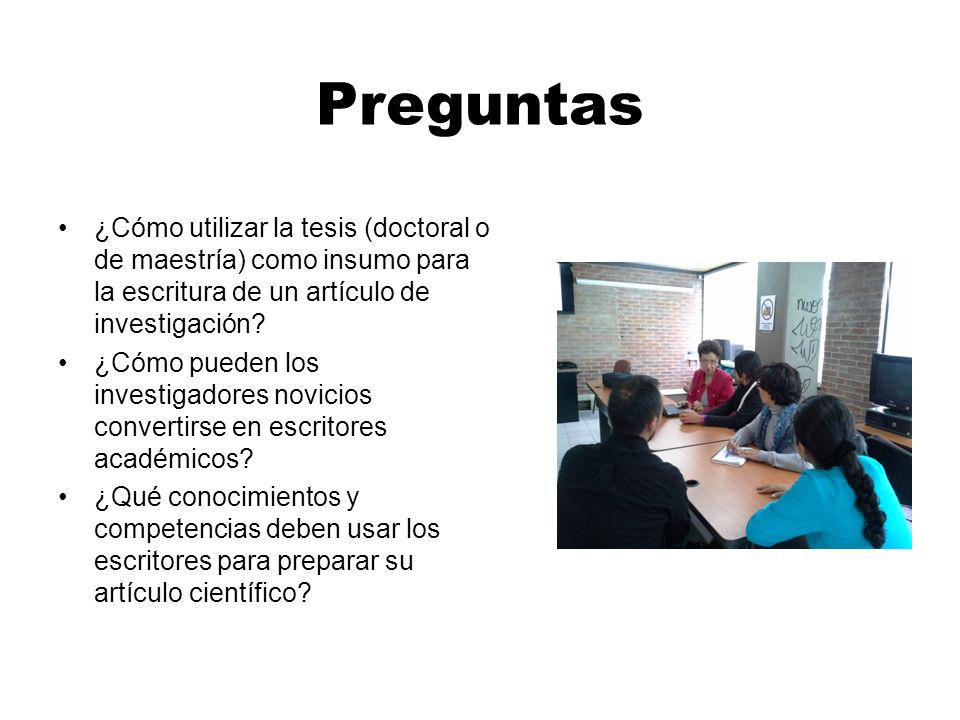 Preguntas ¿Cómo utilizar la tesis (doctoral o de maestría) como insumo para la escritura de un artículo de investigación