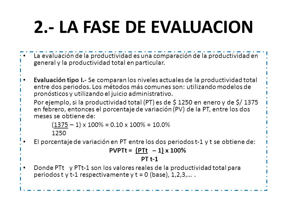 2.- LA FASE DE EVALUACION La evaluación de la productividad es una comparación de la productividad en general y la productividad total en particular.