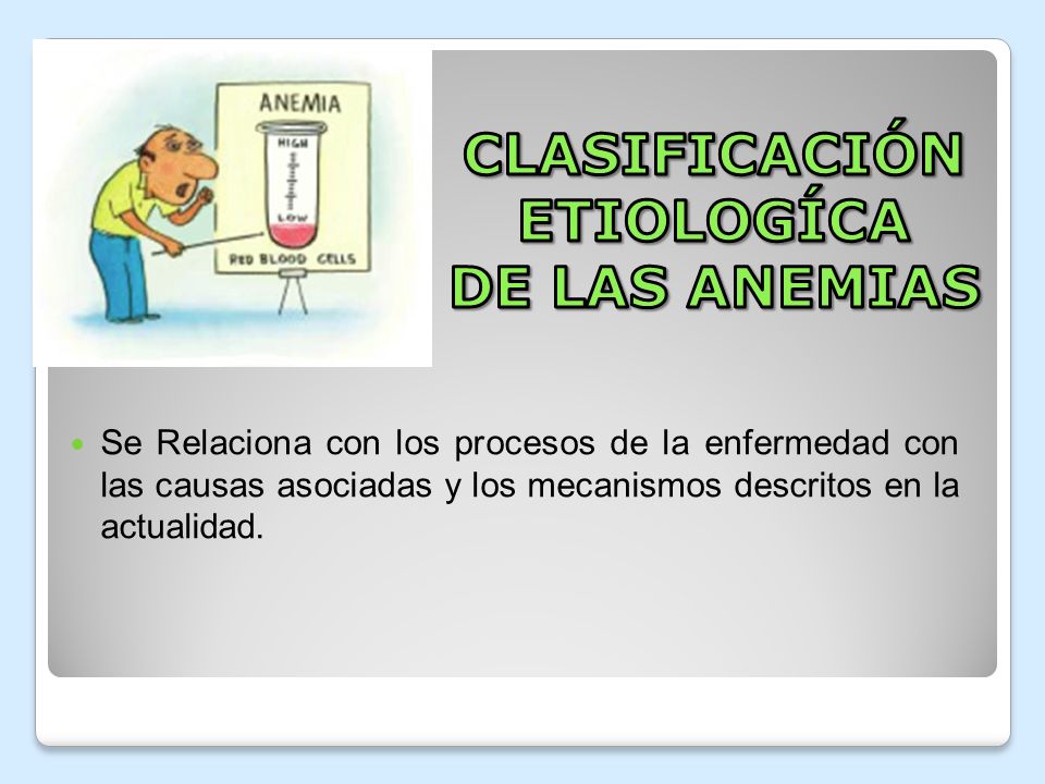 CLASIFICACIÓN ETIOLOGÍCA DE LAS ANEMIAS
