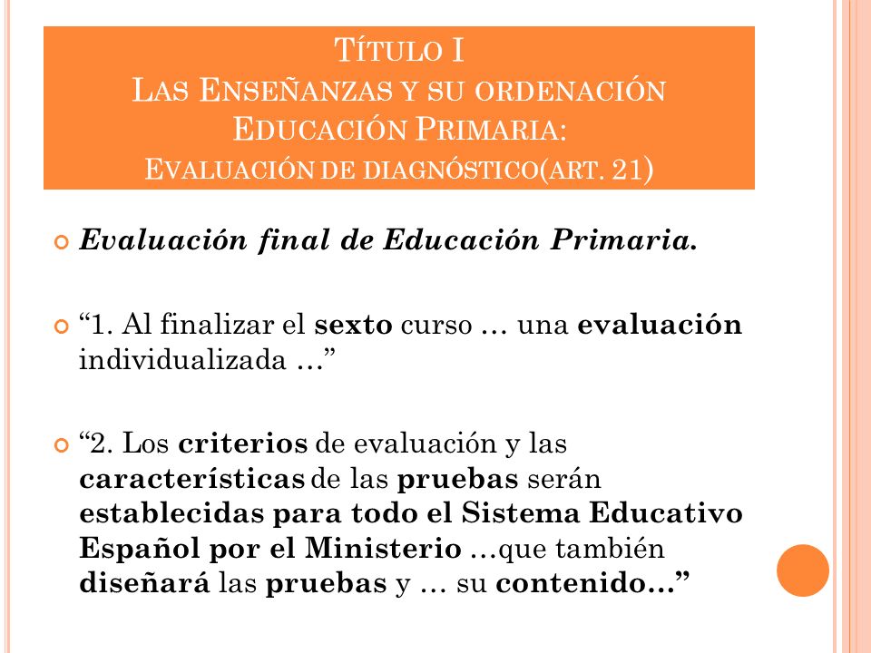 Título I Las Enseñanzas y su ordenación Educación Primaria: Evaluación de diagnóstico(art. 21)