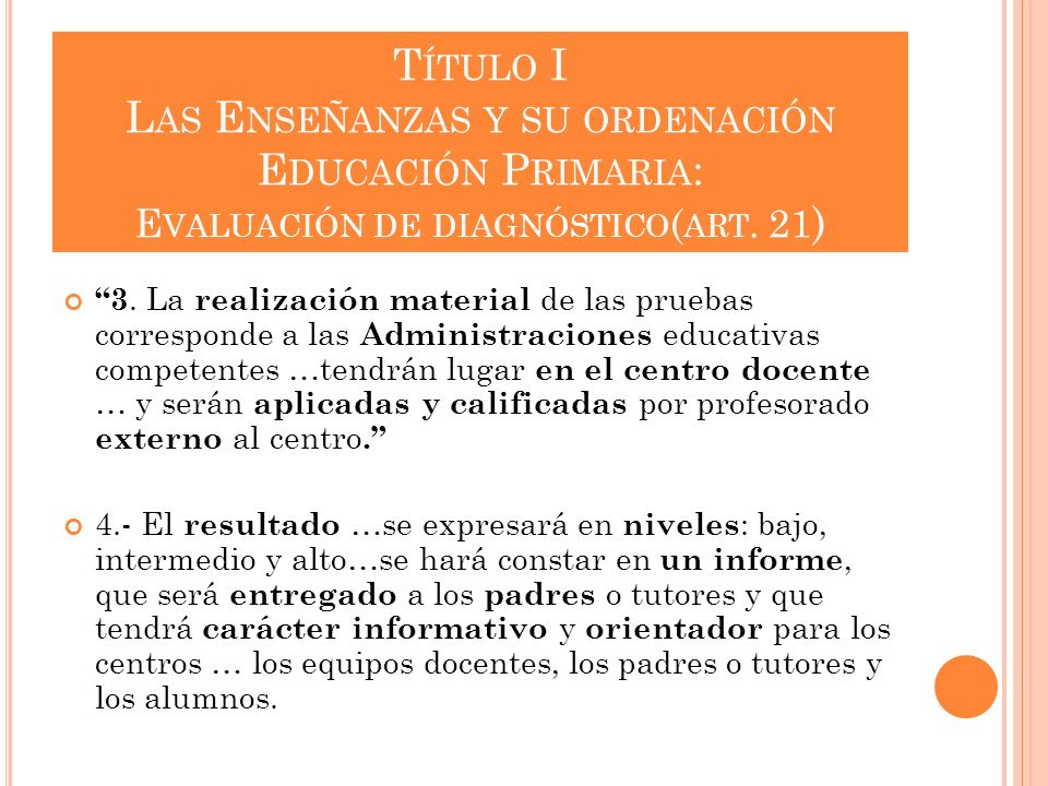 Título I Las Enseñanzas y su ordenación Educación Primaria: Evaluación de diagnóstico(art. 21)