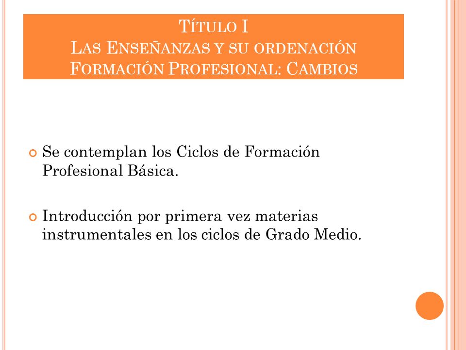 Título I Las Enseñanzas y su ordenación Formación Profesional: Cambios
