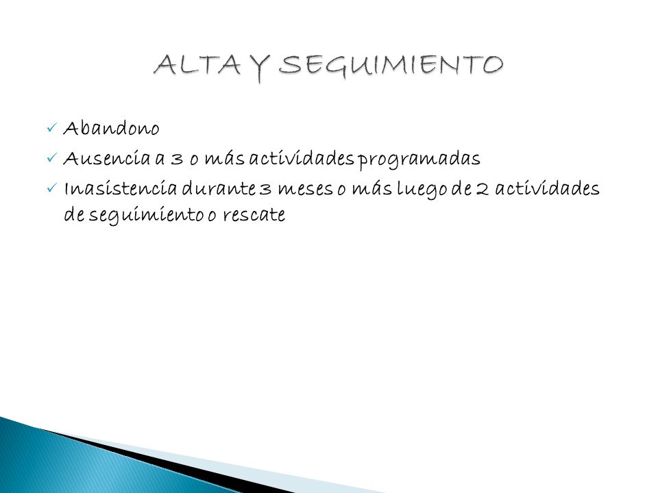 ALTA Y SEGUIMIENTO Abandono Ausencia a 3 o más actividades programadas