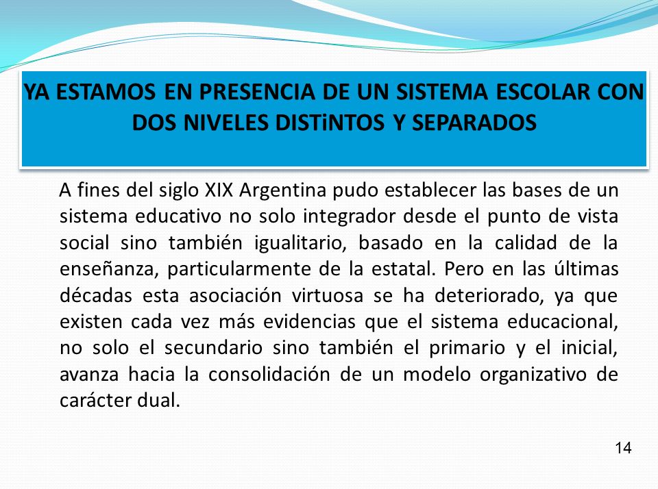 YA ESTAMOS EN PRESENCIA DE UN SISTEMA ESCOLAR CON DOS NIVELES DISTiNTOS Y SEPARADOS