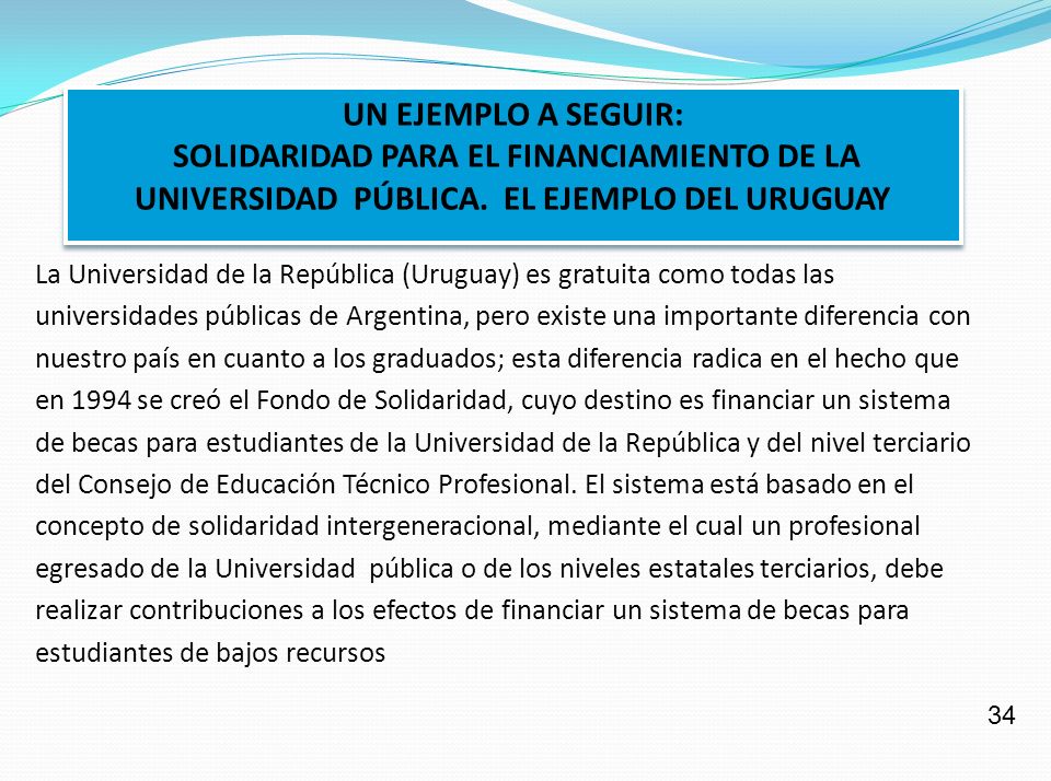 UN EJEMPLO A SEGUIR: SOLIDARIDAD PARA EL FINANCIAMIENTO DE LA UNIVERSIDAD PÚBLICA. EL EJEMPLO DEL URUGUAY