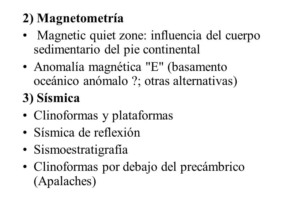 2) Magnetometría Magnetic quiet zone: influencia del cuerpo sedimentario del pie continental.
