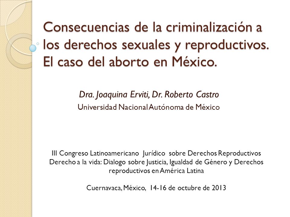 Consecuencias de la criminalización a los derechos sexuales y reproductivos. El caso del aborto en México.