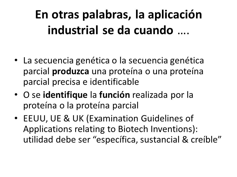 En otras palabras, la aplicación industrial se da cuando ….