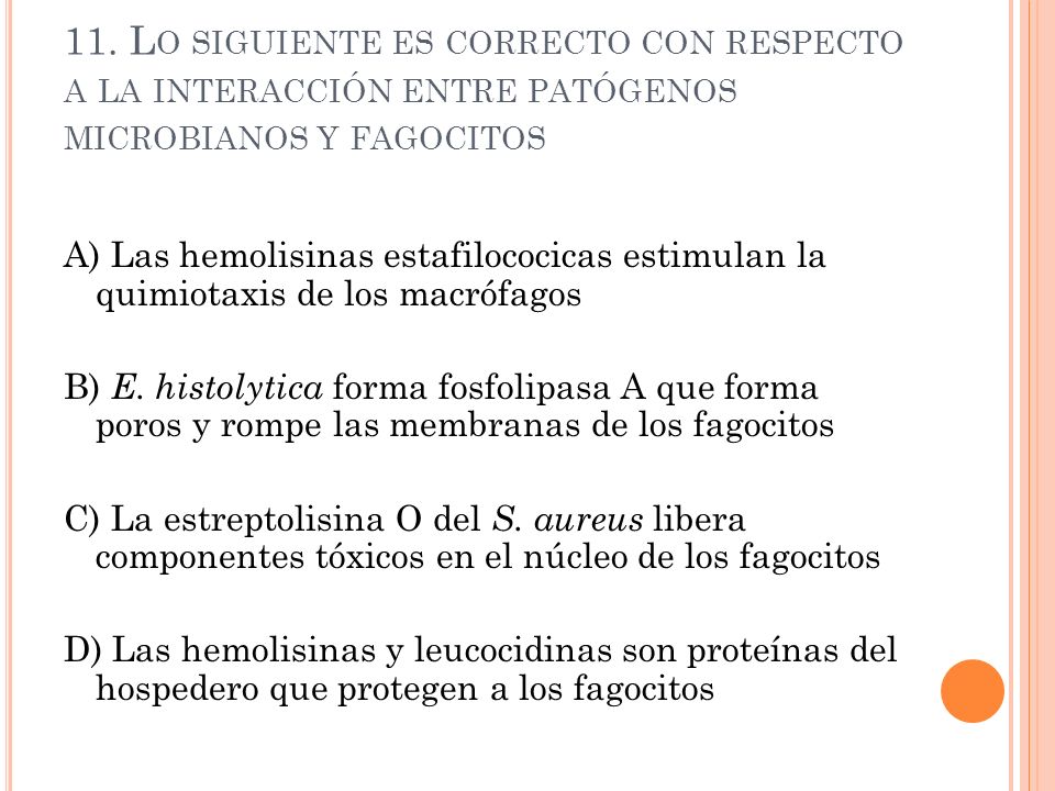 11. Lo siguiente es correcto con respecto a la interacción entre patógenos microbianos y fagocitos