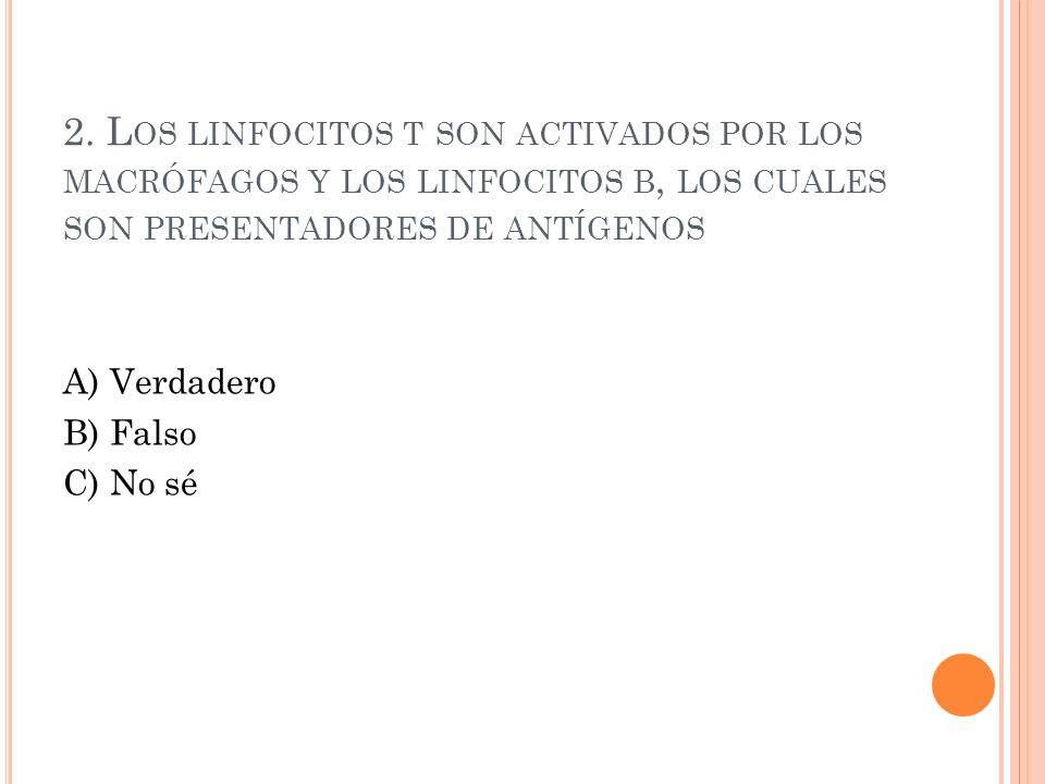 2. Los linfocitos t son activados por los macrófagos y los linfocitos b, los cuales son presentadores de antígenos