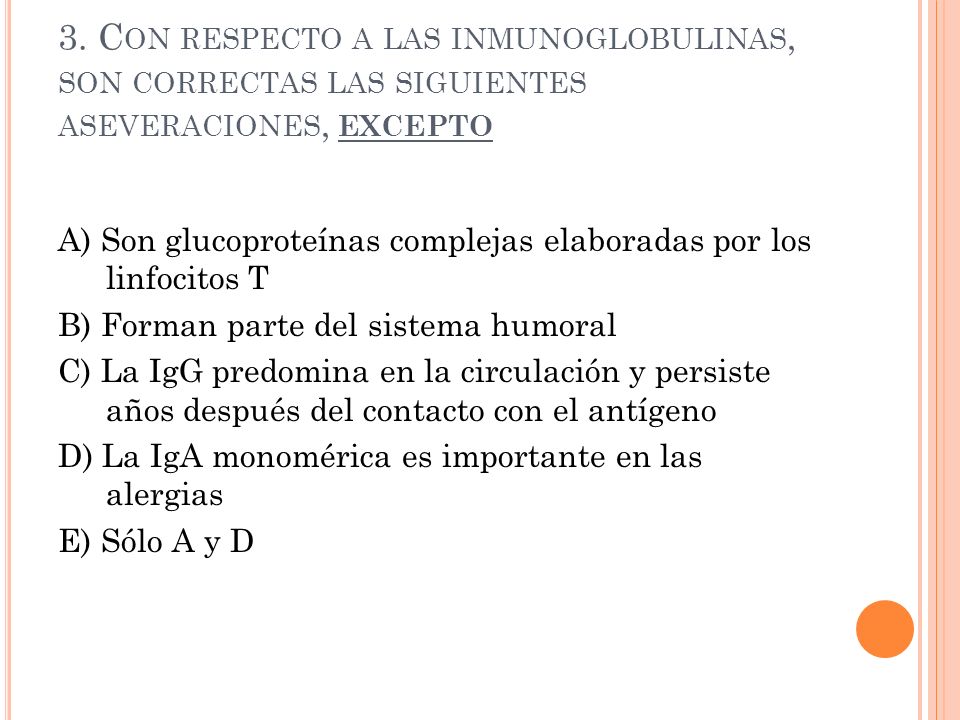 3. Con respecto a las inmunoglobulinas, son correctas las siguientes aseveraciones, excepto