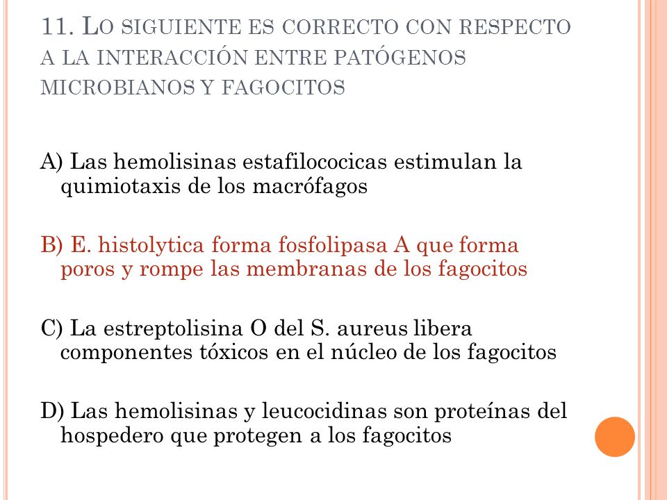 11. Lo siguiente es correcto con respecto a la interacción entre patógenos microbianos y fagocitos