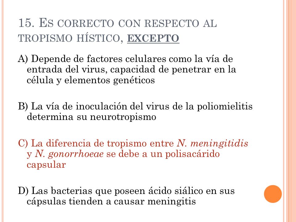 15. Es correcto con respecto al tropismo hístico, excepto