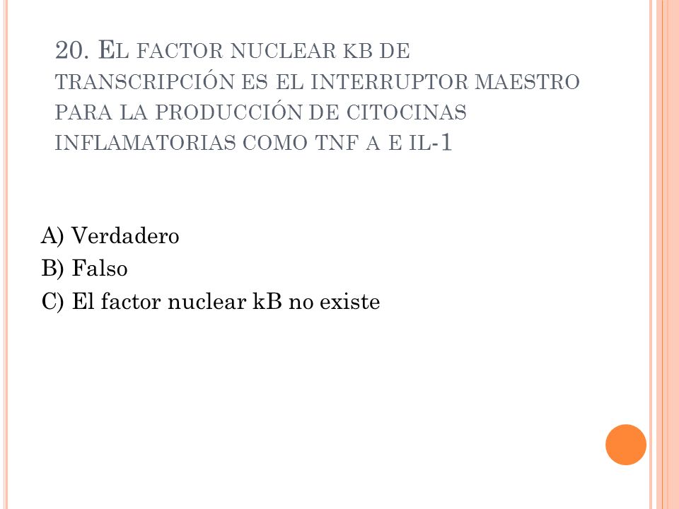 20. El factor nuclear kb de transcripción es el interruptor maestro para la producción de citocinas inflamatorias como tnf a e il-1