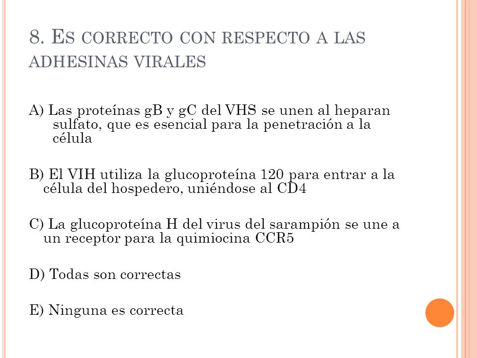 8. Es correcto con respecto a las adhesinas virales